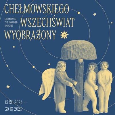 Agenda - Chełmowskiego wszechświat wyobrażony